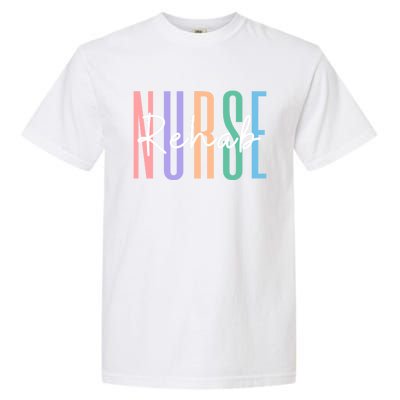 Rehab Nurse Rehabilitation Rn Psychiatric Nurse Meaningful Gift Garment-Dyed Heavyweight T-Shirt