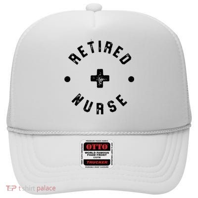 Retired Nurse Retirement Party High Crown Mesh Back Trucker Hat