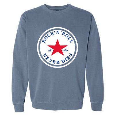 Rock N Roll Never Dies Rock And Roll All Star Music Garment-Dyed Sweatshirt