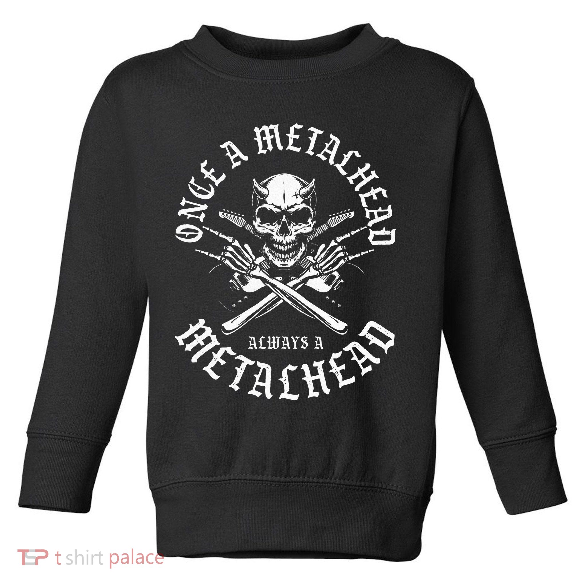 Rock N Roll Once A Metalhead Always A Metal Head Band Hard Toddler Sweatshirt