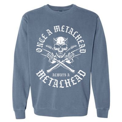Rock N Roll Once A Metalhead Always A Metal Head Band Hard Garment-Dyed Sweatshirt