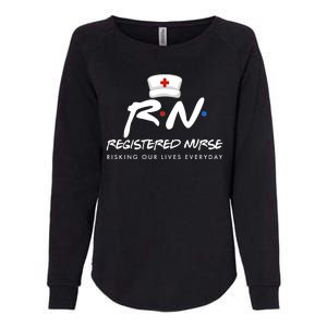 Registered Nurse Risking Our Lives Everyday Womens California Wash Sweatshirt