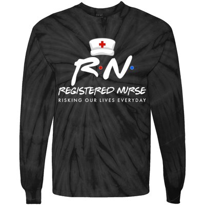 Registered Nurse Risking Our Lives Everyday Tie-Dye Long Sleeve Shirt