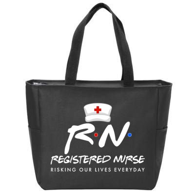 Registered Nurse Risking Our Lives Everyday Zip Tote Bag
