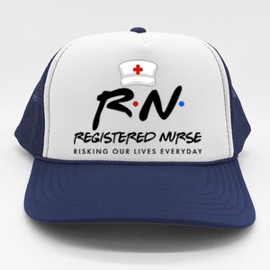 Registered Nurse Risking Our Lives Everyday Trucker Hat