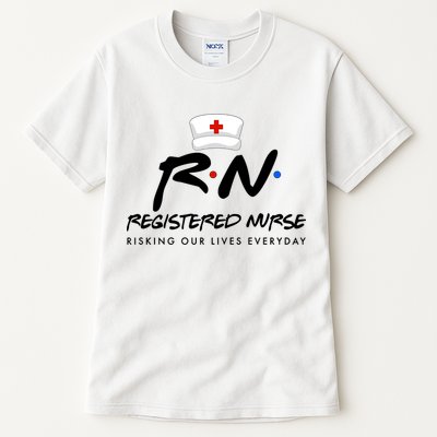 Registered Nurse Risking Our Lives Everyday Tall T-Shirt