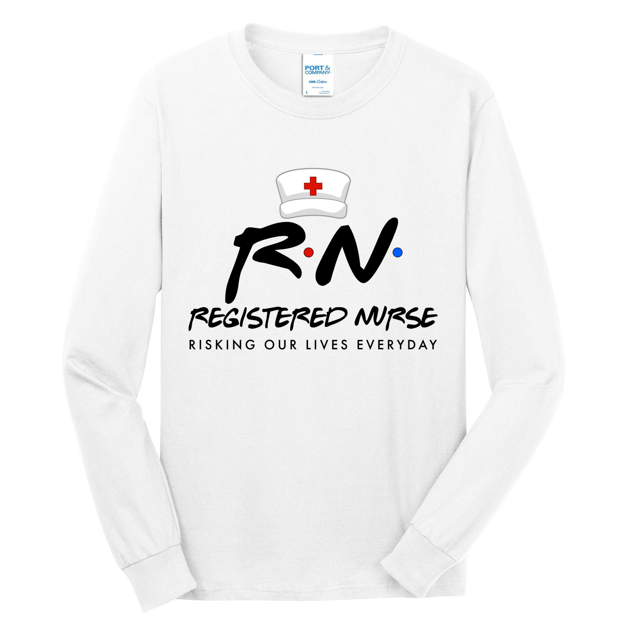 Registered Nurse Risking Our Lives Everyday Tall Long Sleeve T-Shirt