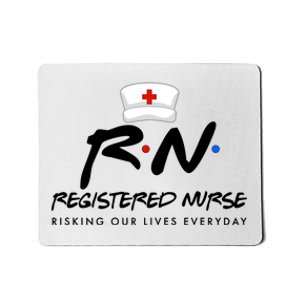 Registered Nurse Risking Our Lives Everyday Mousepad