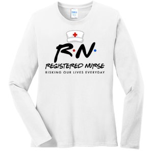 Registered Nurse Risking Our Lives Everyday Ladies Long Sleeve Shirt