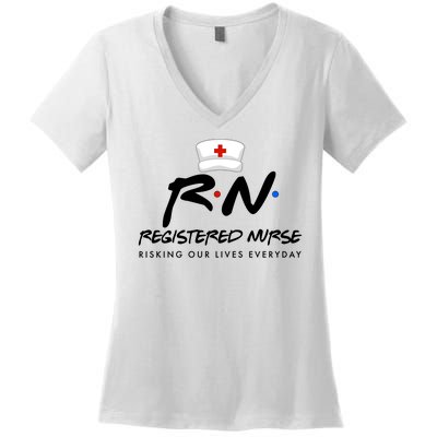 Registered Nurse Risking Our Lives Everyday Women's V-Neck T-Shirt