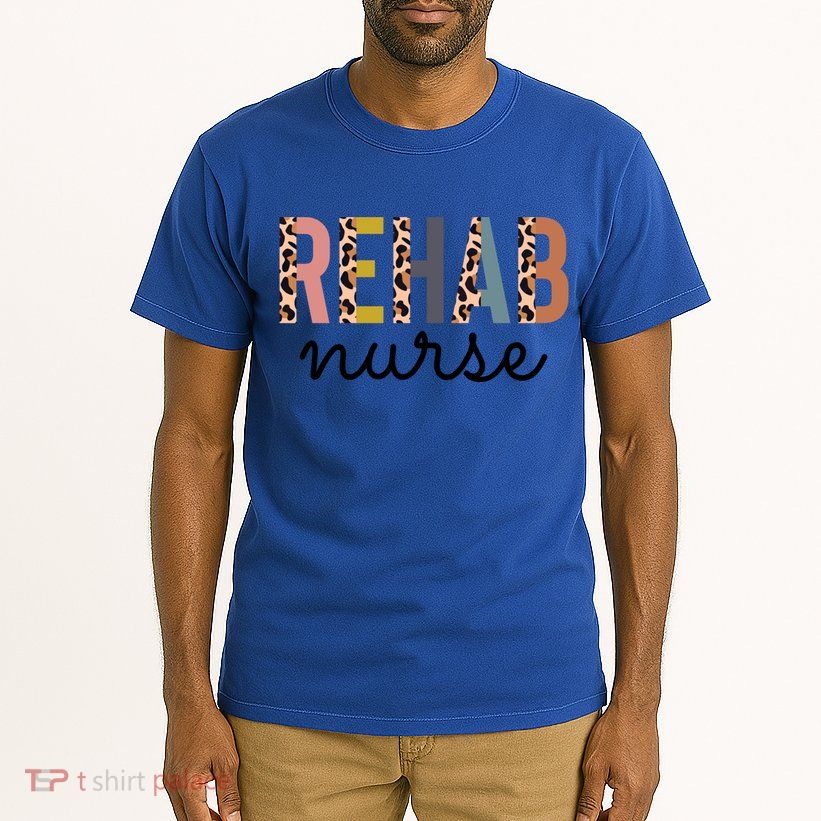 Rehabilitation Nursing Rehab Nurse Graduation Gift Tall T-Shirt