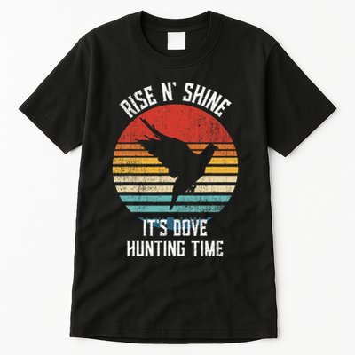 Rise N Shine Its Dove Hunting Time Dove Tall T-Shirt