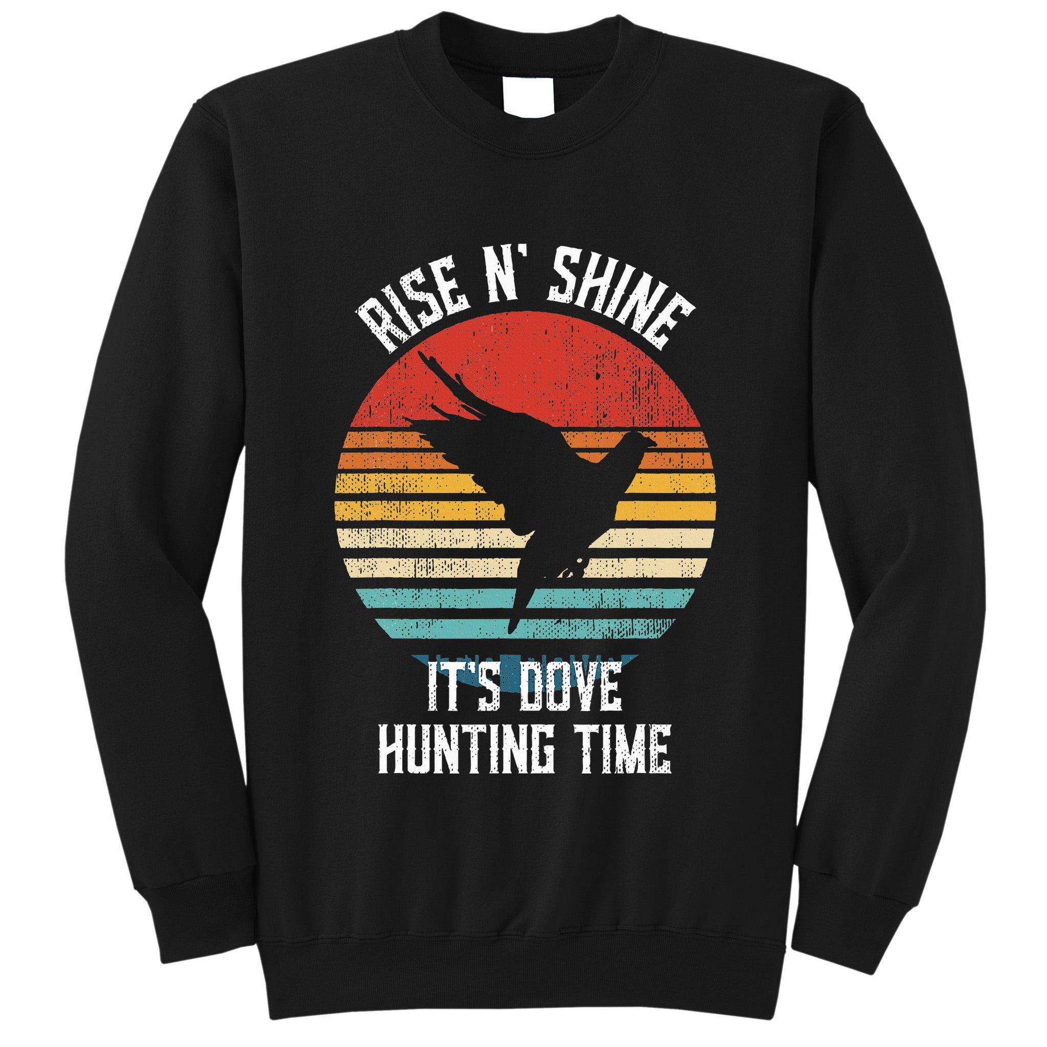 Rise N Shine Its Dove Hunting Time Dove Tall Sweatshirt