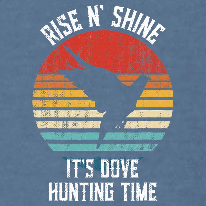 Rise N Shine Its Dove Hunting Time Dove Garment-Dyed Sweatshirt
