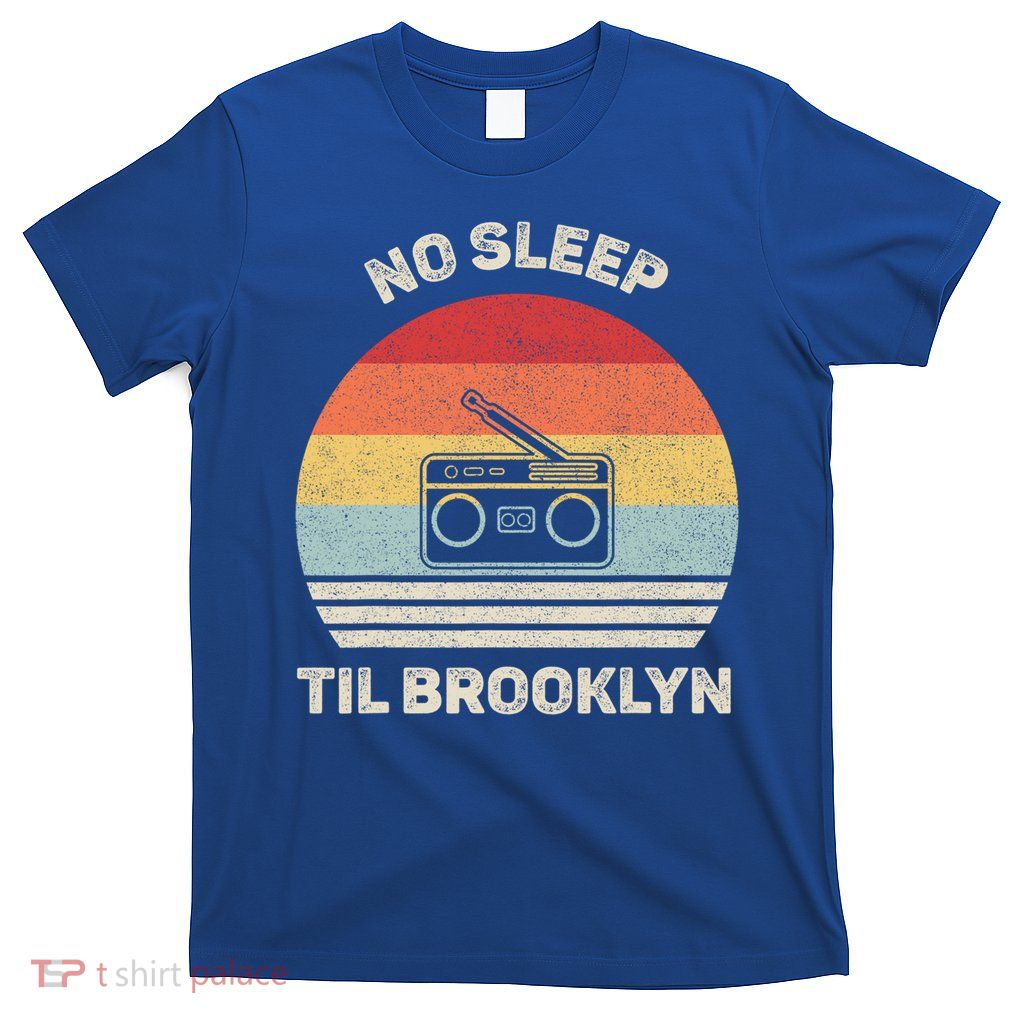 Retro No Sleep Til Brooklyn Gift Old School Portable Stereo Gift T-Shirt