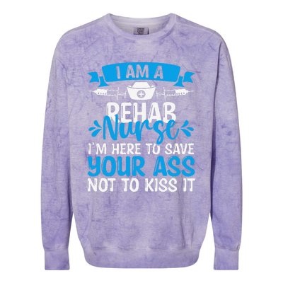 Rehab Nurse Save Your Ass Not Kiss It Rehabilitation Nursing Colorblast Crewneck Sweatshirt