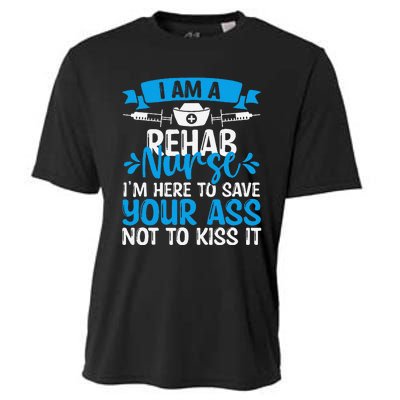 Rehab Nurse Save Your Ass Not Kiss It Rehabilitation Nursing Cooling Performance Crew T-Shirt