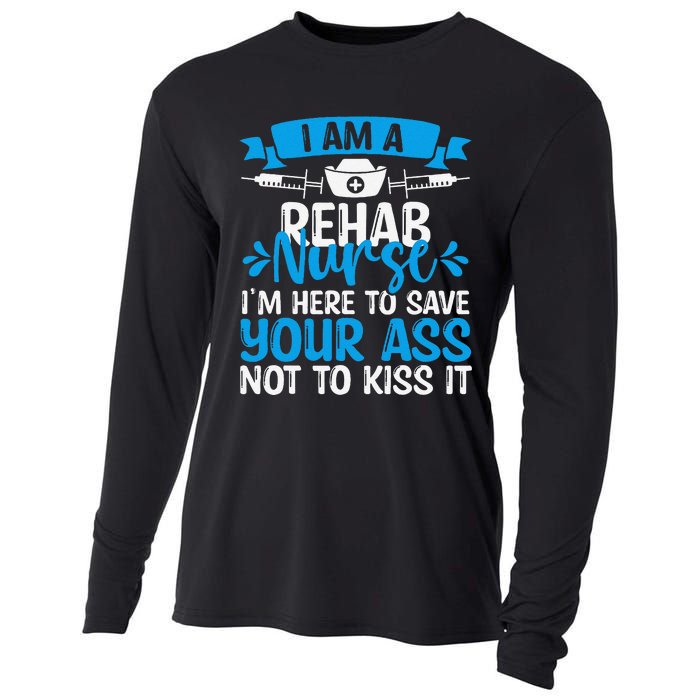 Rehab Nurse Save Your Ass Not Kiss It Rehabilitation Nursing Cooling Performance Long Sleeve Crew