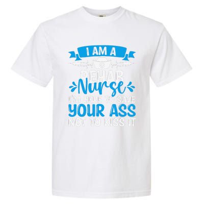 Rehab Nurse Save Your Ass Not Kiss It Rehabilitation Nursing Garment-Dyed Heavyweight T-Shirt