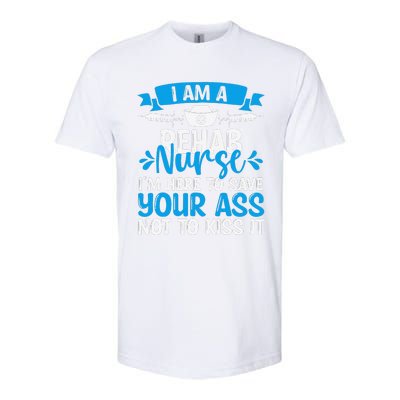 Rehab Nurse Save Your Ass Not Kiss It Rehabilitation Nursing Softstyle CVC T-Shirt