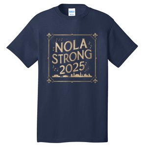 Remember Nola Strong 2025 Unity For New Orleans Culture Tall T-Shirt