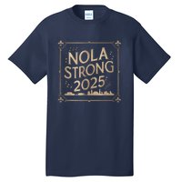 Remember Nola Strong 2025 Unity For New Orleans Culture Tall T-Shirt