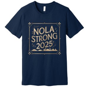 Remember Nola Strong 2025 Unity For New Orleans Culture Premium T-Shirt