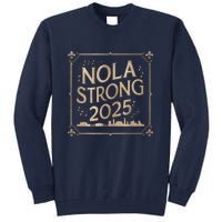 Remember Nola Strong 2025 Unity For New Orleans Culture Tall Sweatshirt