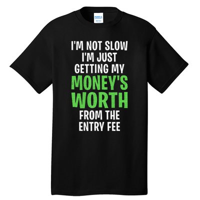 Runner Not Slow Getting My Moneys Worth Funny Running Tall T-Shirt