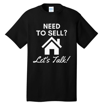 Realtor Need To Sell LetS Talk Real Estate Agent Tall T-Shirt