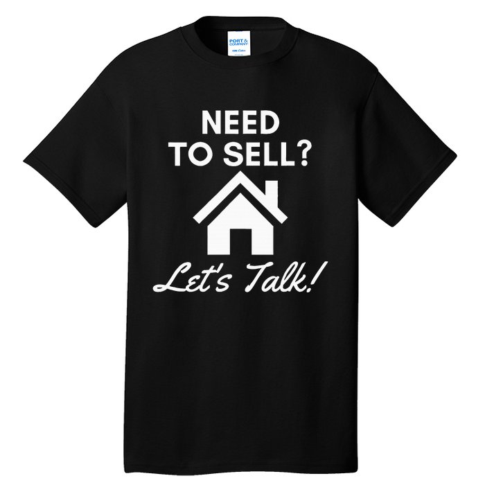 Realtor Need To Sell LetS Talk Real Estate Agent Tall T-Shirt