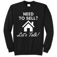 Realtor Need To Sell LetS Talk Real Estate Agent Tall Sweatshirt