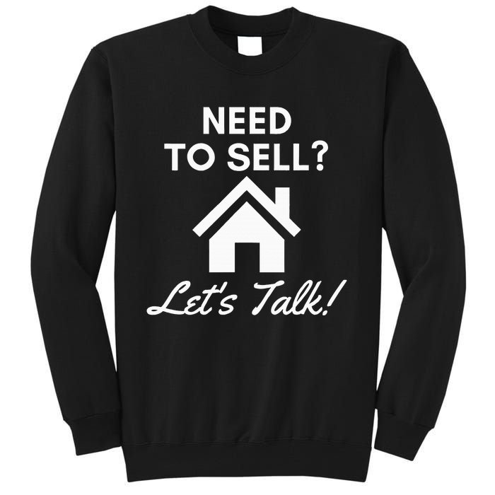 Realtor Need To Sell LetS Talk Real Estate Agent Tall Sweatshirt