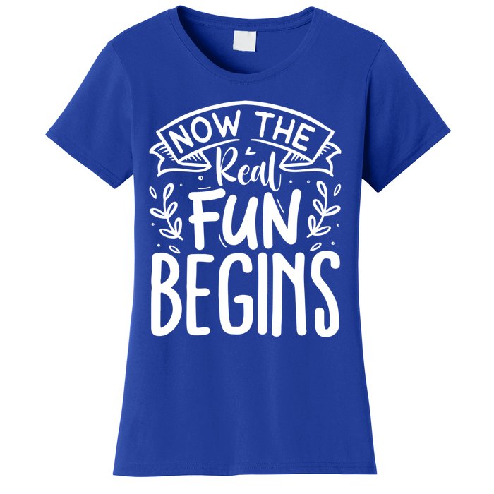 Retired Now The Real Fun Begins Funny Gift Women's T-Shirt