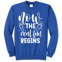 Retired Now The Real Fun Begins Cute Gift Sweatshirt