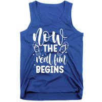 Retired Now The Real Fun Begins Cute Gift Tank Top