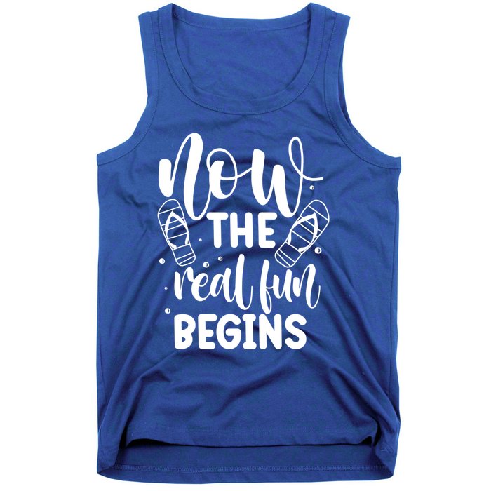 Retired Now The Real Fun Begins Cute Gift Tank Top