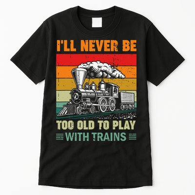 Retro Never Too Old To Play With Trains Train Locomotive Tall T-Shirt