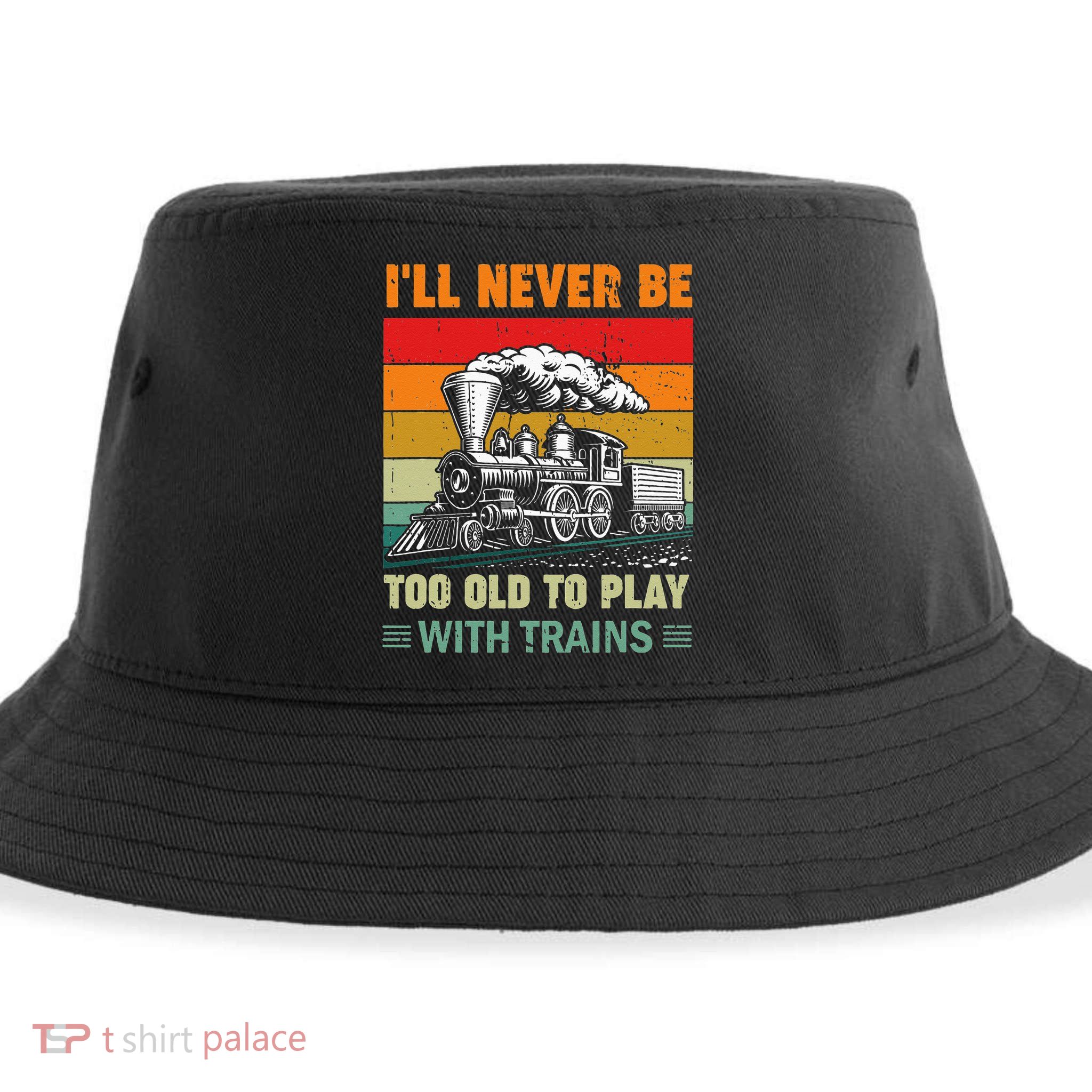 Retro Never Too Old To Play With Trains Train Locomotive Sustainable Bucket Hat