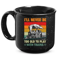 Retro Never Too Old To Play With Trains Train Locomotive 15oz Campfire Ceramic Mug