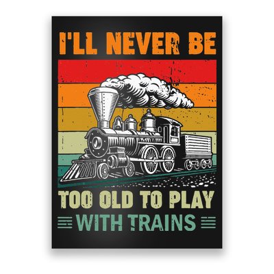 Retro Never Too Old To Play With Trains Train Locomotive Poster