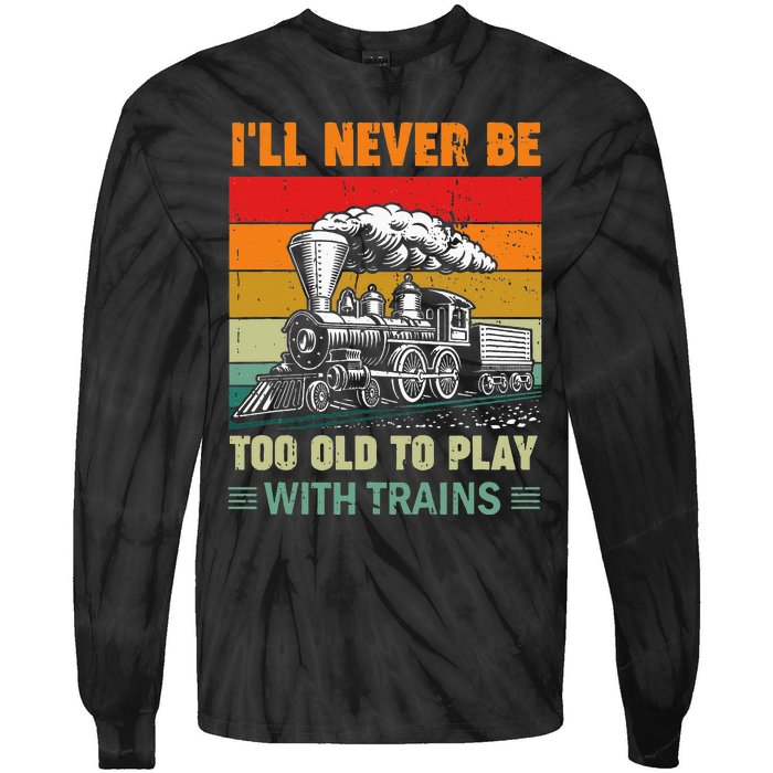 Retro Never Too Old To Play With Trains Train Locomotive Tie-Dye Long Sleeve Shirt