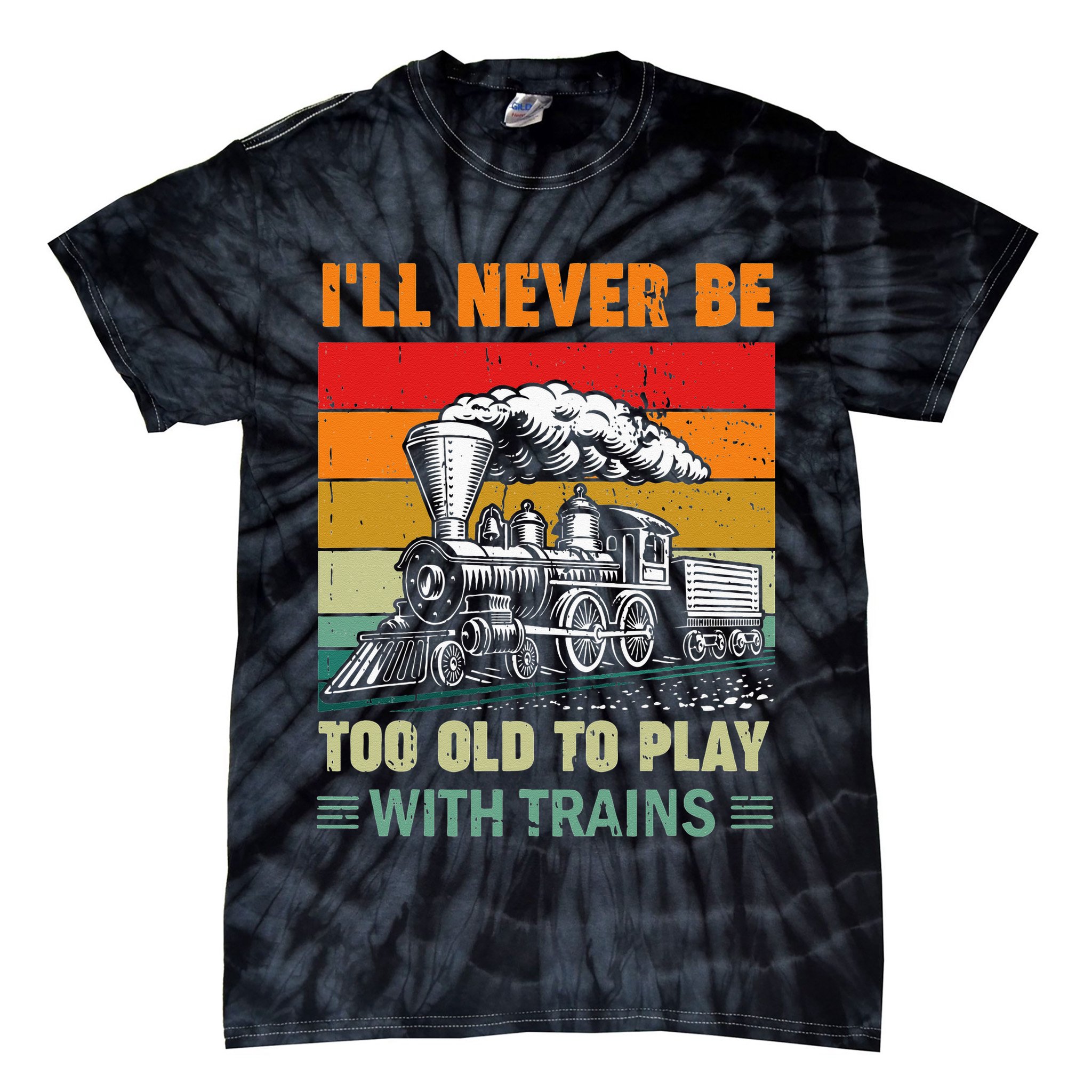 Retro Never Too Old To Play With Trains Train Locomotive Tie-Dye T-Shirt