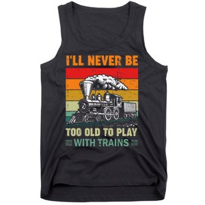 Retro Never Too Old To Play With Trains Train Locomotive Tank Top