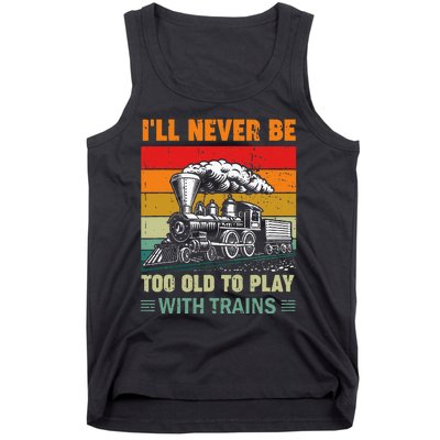 Retro Never Too Old To Play With Trains Train Locomotive Tank Top