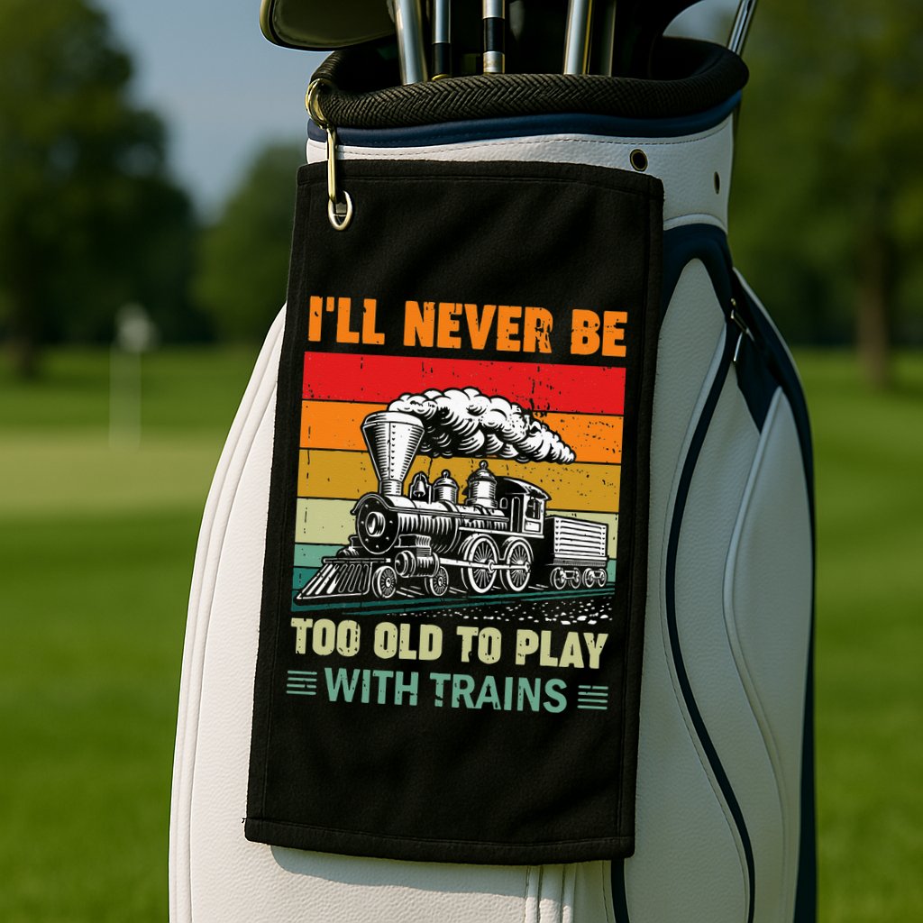 Retro Never Too Old To Play With Trains Train Locomotive Golf Towel