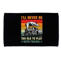 Retro Never Too Old To Play With Trains Train Locomotive Microfiber Hand Towel