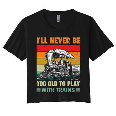 Retro Never Too Old To Play With Trains Train Locomotive Crop Top