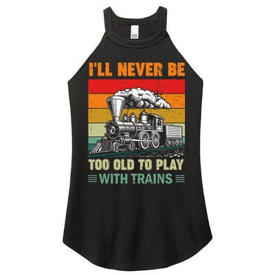 Retro Never Too Old To Play With Trains Train Locomotive Women's Perfect Tri Rocker Tank