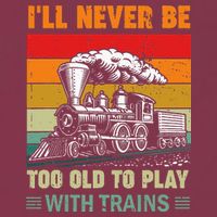 Retro Never Too Old To Play With Trains Train Locomotive 16oz Travel Tumbler